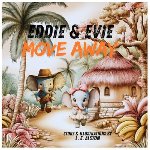 Eddie & Evie Move Away by Laura E. Alston