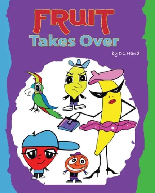 Fruit Takes Over by DL Hand