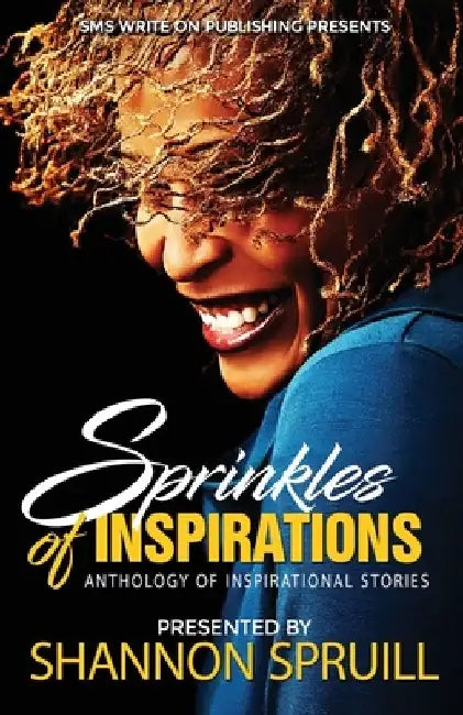 Sprinkles of Inspirations: Anthology of Inspirational Stories by Shannon Spruill