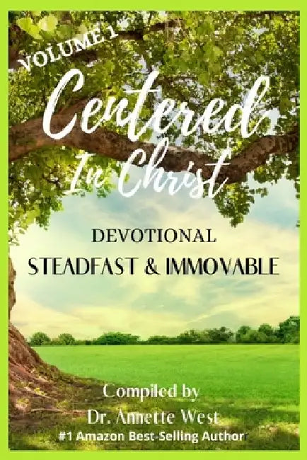 Centered in Christ Devotional: Volume 1 Steadfast and Immovable by Nikki S. West