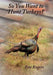 So You Want to Hunt Turkeys? by Pete Rogers
