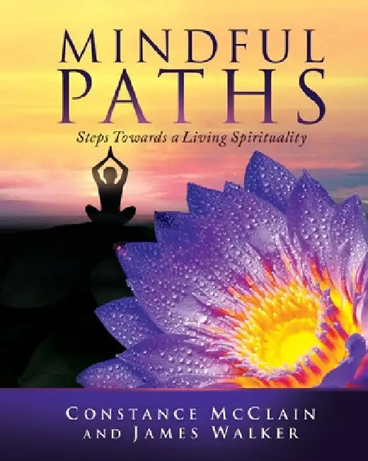 Mindful Paths: Steps Towards a Living Spirituality by Constance McClain