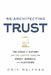 Re-Architecting Trust: The Curse of History and the Crypto Cure for Money, Markets, and Platforms by Omid Malekan