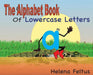 The Alphabet Book of Lowercase Letters by Helena Feltus