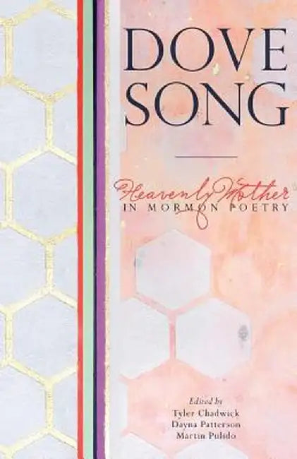 Dove Song: Heavenly Mother in Mormon Poetry by Tyler Chadwick
