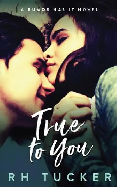 True to You by Rh Tucker