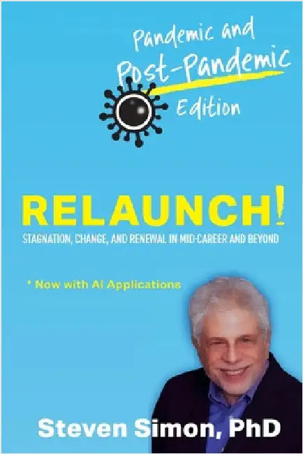 RELAUNCH! Stagnation, Change, and Renewal in Mid-Career and Beyond - Pandemic and Post-Pandemic Edition by Simon, Steven