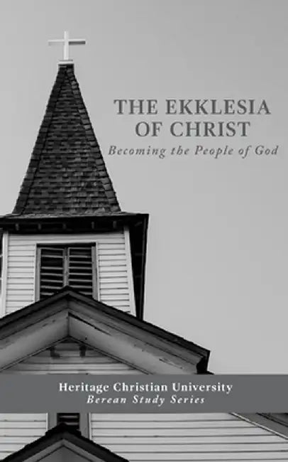 Ekklesia of Christ: Becoming the People of God by Ed Gallagher