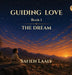 Guiding Love: Book 1: The Dream by Safieh Laaly