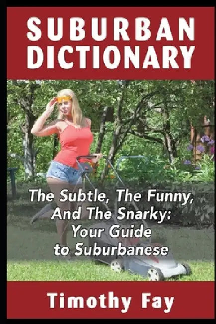 Suburban Dictionary: The Subtle, The Funny, And The Snarky by Ryan Quinn
