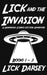 Lick and the Invasion: Books 1 - 3 (A Humorous Science Fiction Adventure) by Lick Darsey