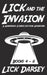 Lick and the Invasion: Books 4 - 6 (A Humorous Science Fiction Adventure) by Lick Darsey