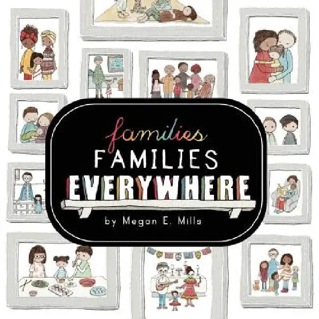 Families, Families, Everywhere by Megan E. Mills