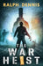 The War Heist by Ralph Dennis