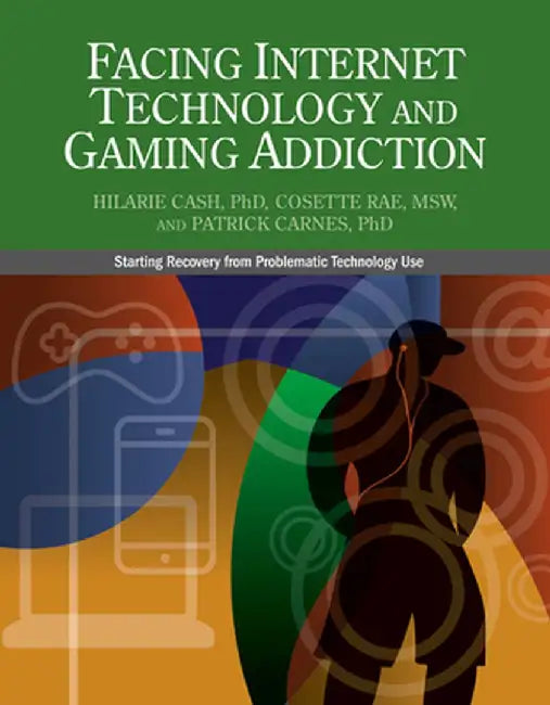 Facing Internet and Technology Addiction: A Gentle Path to Beginning Recovery from Internet and Video Game Addiction