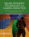 Facing Internet and Technology Addiction: A Gentle Path to Beginning Recovery from Internet and Video Game Addiction