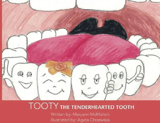 Tooty the Tenderhearted Tooth! by Maryann McMahon