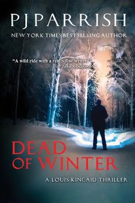 Dead of Winter: A Louis Kincaid Thriller by Pj Parrish