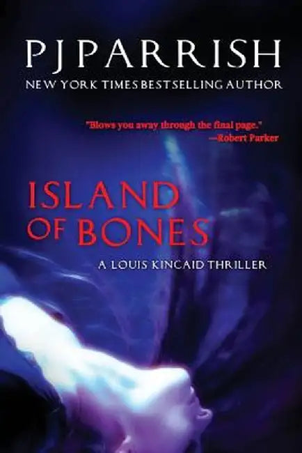 Island of Bones: A Louis Kincaid Thriller by Pj Parrish