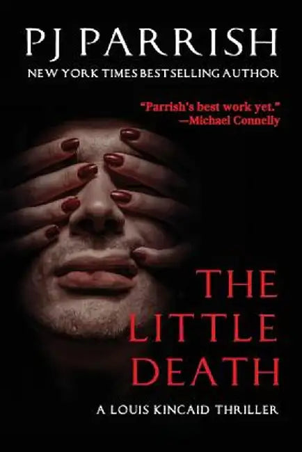 The Little Death: A Louis Kincaid Thriller by Pj Parrish