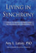 Living in Synchrony: A Guide to Healing and Reclaiming Our Powerful, Natural Humanity by Amy L. Lansky