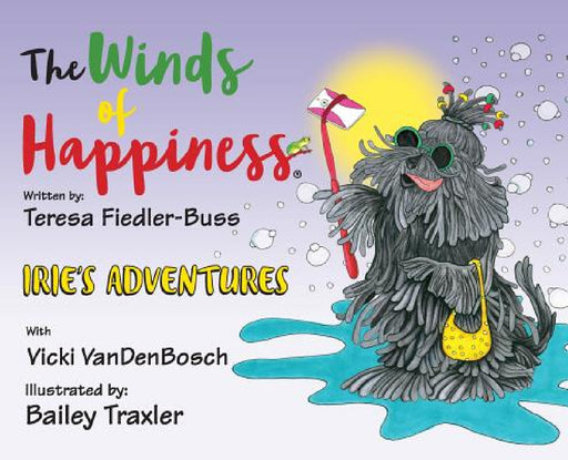 The Winds of Happiness: Irie's Adventures by Teresa Fiedler-Buss, Bailey Traxler