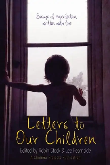 Letters to Our Children by Robin Stock, Lee Fearnside