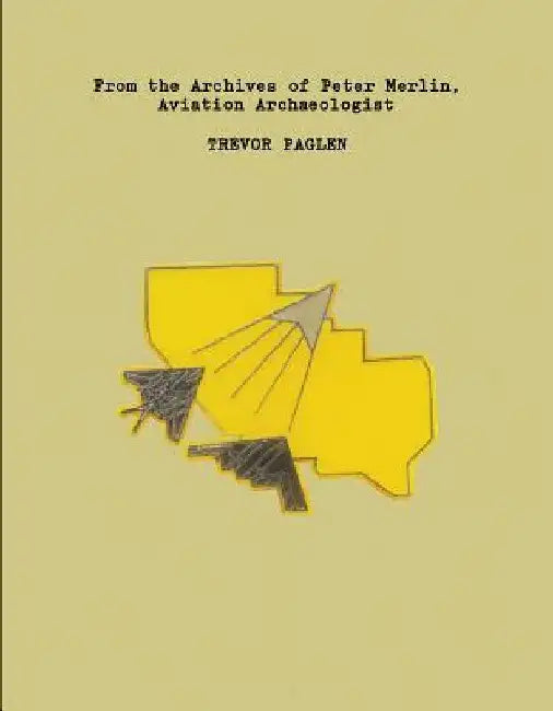 Trevor Paglen: From the Archives of Peter Merlin, Aviation Archaelogist by Trevor Paglen