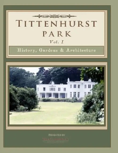 Tittenhurst Park: History, Gardens, & Architecture by Scott Cardinal