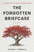 The Forgotten Briefcase: The world knows her name. Few really knew her. by Joseph T. Perrulli