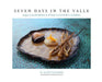 Seven Days In The Valle: Baja California's Wine Country Cuisine by William S. Koenig, Nicholas Gilman, Nicholas Gilman