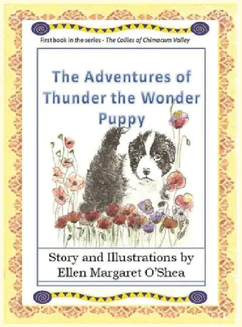 The Adventures of Thunder The Wonder Puppy: Book one in the series - The Collies of Chimacum Valley by Ellen Margaret O'Shea