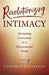 Revolutionizing Intimacy: Navigating Connection in a Disconnected World by Tziporah Kingsbury
