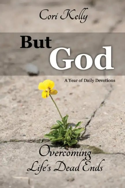 But God: Overcoming Life's Dead Ends: A Year of Daily Devotions by Cori Kelly