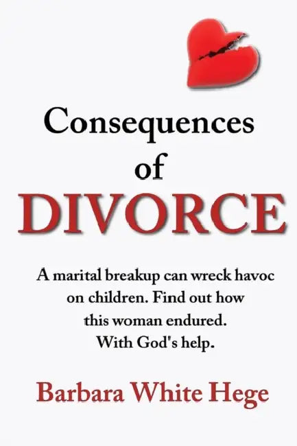 Consequences of Divorce by Barbara White Hege