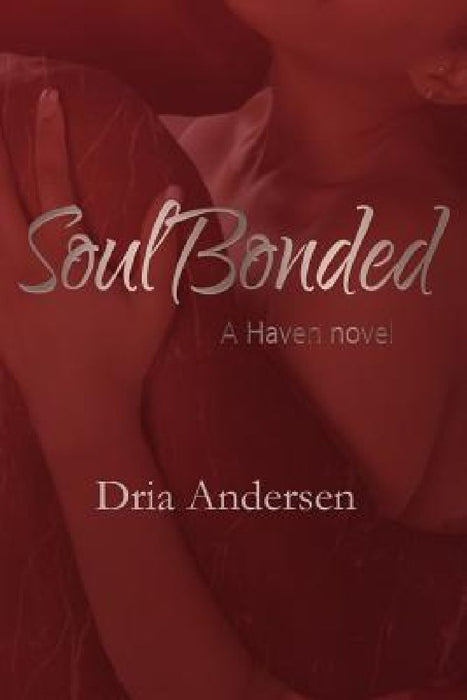 Soul Bonded: A Haven Novel by Dria Andersen