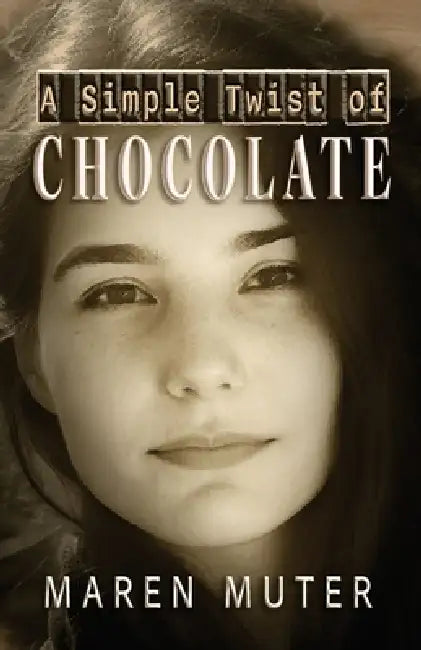A Simple Twist of Chocolate by Maren Muter