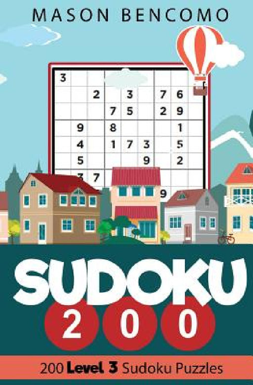 Sudoku 200: Medium Puzzles for the Advanced Beginner by Mason Bencomo