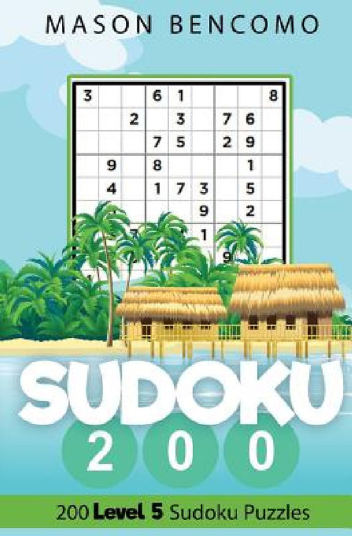 Sudoku 200: Even More Magical Medium Sudoku by Mason Bencomo