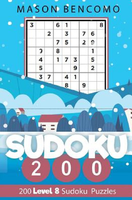 Sudoku 200: Test Your Skill With These Very Hard Sudoku Puzzles by Mason Bencomo