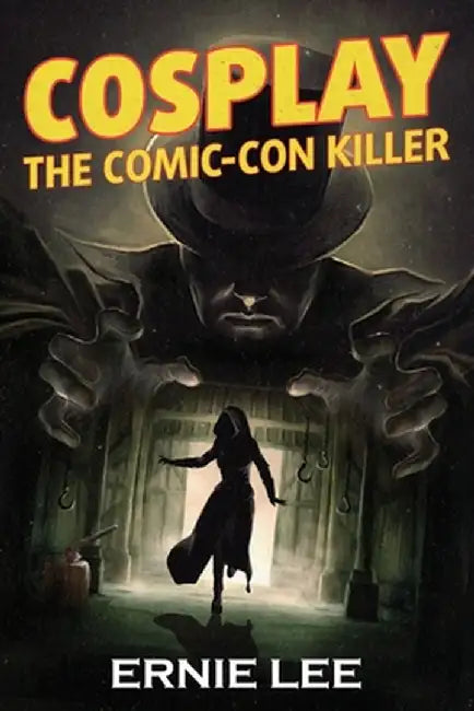 Cosplay: The Comic-Con Killer by Ernie Lee