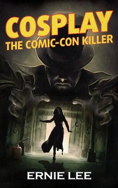 Cosplay: The Comic-Con Killer by Ernie Lee