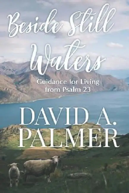 Beside Still Waters by David a. Palmer