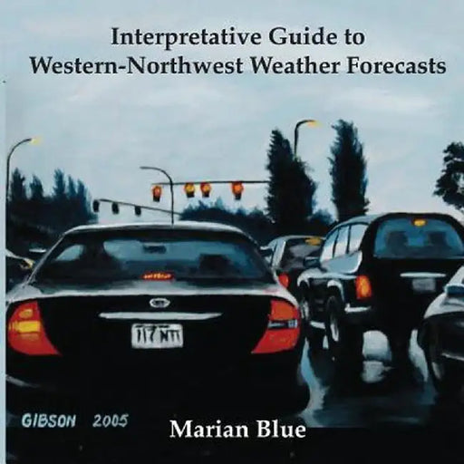 The Interpretative Guide of Western-Northwest Weather Forecasts by Marian Blue