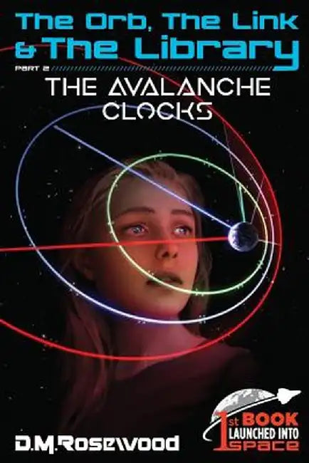 The Orb, the Link & the Library: The Avalanche Clocks by D. M. Rosewood