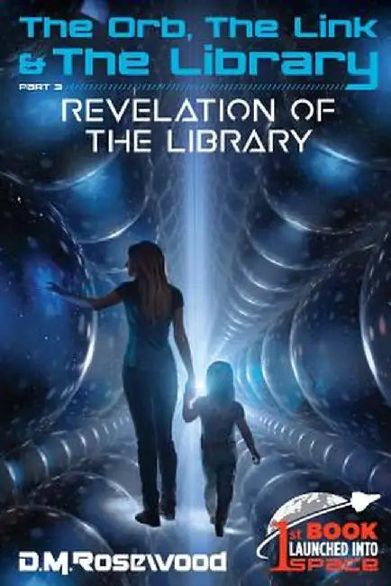 The Orb, the Link & the Library: Revelation of the Library by D. M. Rosewood