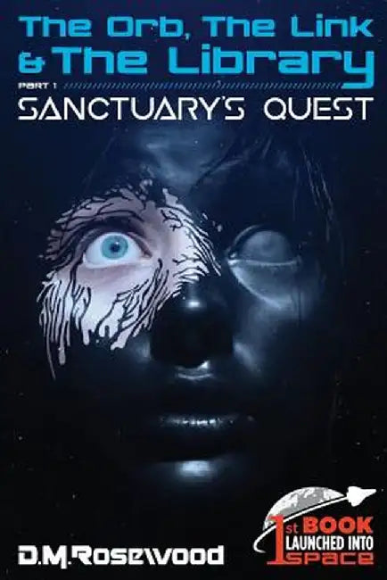 The Orb, the Link & the Library: Sanctuary's Quest by D. M. Rosewood