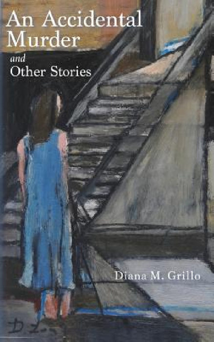 An Accidental Murder: And Other Stories by Diana M. Grillo