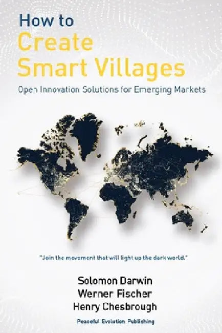 How to Create Smart Villages: Open Innovation Solutions for Emerging Markets by Solomon Darwin