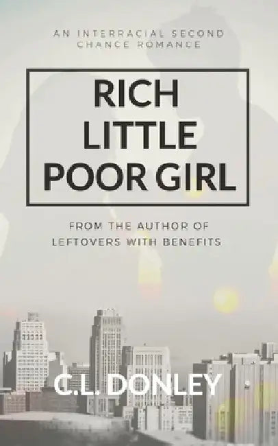 Rich Little Poor Girl: An Interracial Second Chance Romance by C. L. Donley